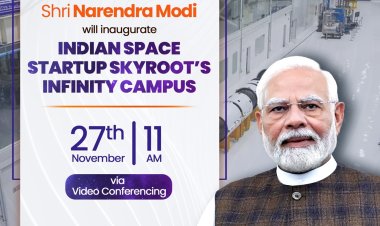प्रधानमंत्री मोदी आज स्काईरूट के इन्फिनिटी कैंपस का करेंगे वर्चुअली उद्घाटन
