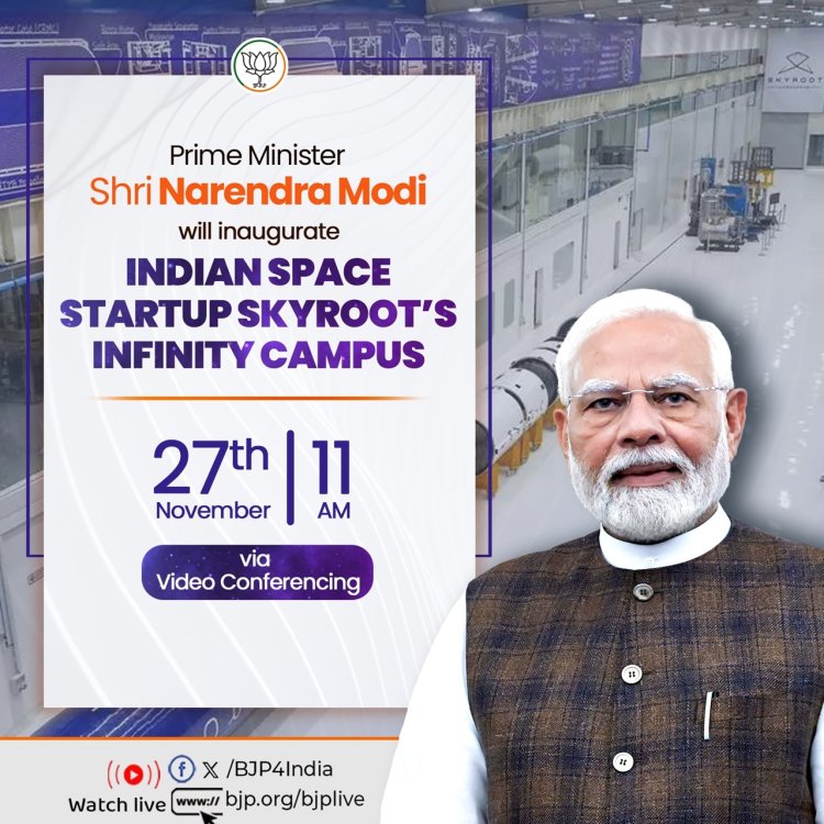 प्रधानमंत्री मोदी आज स्काईरूट के इन्फिनिटी कैंपस का करेंगे वर्चुअली उद्घाटन