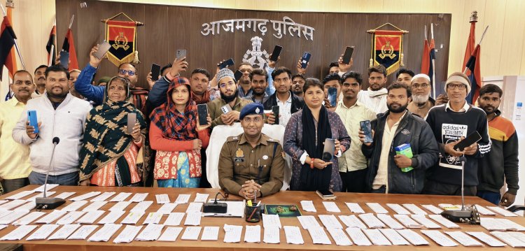 आजमगढ़ पुलिस ने एक माह में 50 लाख रुपये के गुमशुदा मोबाइल फोन बरामद कर उनके स्वामियों को सौंपे
